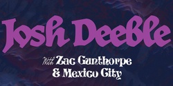 Banner image for Josh Deeble EP Launch @ SMALL CHANGE - NAMBOUR with Zac Gunthorpe & Mexico City