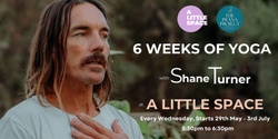 Banner image for 6 Weeks of Yoga with Shane at A Little Space