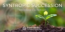 Banner image for Syntropics Succession Management | Mini Course & Action Day