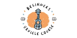Banner image for Beginners Ukulele Course
