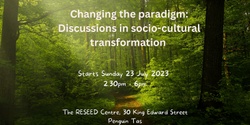 Banner image for Changing the paradigm: discussions in socio-cultural transformation 