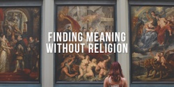 Banner image for Finding Meaning Without Religion (Melbourne)