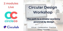 Banner image for Circular Design Online Workshop (2 modules - 22 and 29 June - 9am to 12pm)