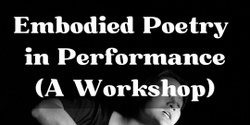 Banner image for Embodied Poetry in Performance  (A Workshop)