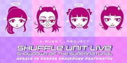 POSTPONED - NEW DATE TBA - [A-MUSE] Shuffle Unit Live - Showdown of the Supernatural: Angels VS Demons Smackdown Deathmatch