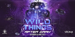 Banner image for Wild Things - After Dark (ft Talpa, The Riddler, Emiri + more)
