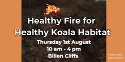 Banner image for Healthy Fire for Healthy Koala Habitat Field Day