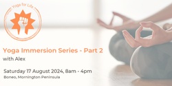 Banner image for Yoga Immersion Series - Part 2