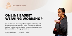 Banner image for Ngumpie Weaving Basket Weaving workshop