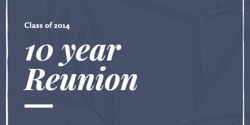 Banner image for 10 Year Reunion - Class of 2014