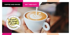 Banner image for Coffee and Knives... ( lets get them out!)