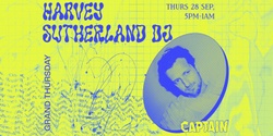 Banner image for Harvey Sutherland DJ  ▬ GRAND FINAL THURSDAY