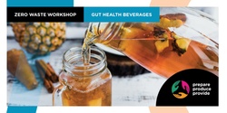 Banner image for Gut Health Beverages - A Zero Waste Workshop with Michelle Kays