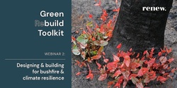 Banner image for Green Rebuild Toolkit: Designing and building for bushfire and climate resilience 