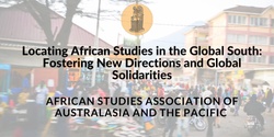 Locating African Studies in the Global South: Fostering New Directions and Global Solidarities