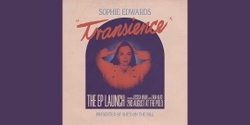 Banner image for She's on the Bill Presents "Transience" EP Launch with Sophie Edwards