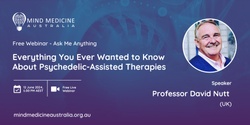 Banner image for Mind Medicine Australia FREE Webinar: Ask Me Anything = Everything you ever wanted to know about Psychedelic-Assisted Therapies with Professor David Nutt (UK)