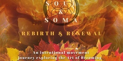 Banner image for SOUL&SOMA ~ Rebirth & Renewal 