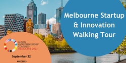 Banner image for Melbourne GEC Startup & Innovation Walking Tour (morning and afternoon session)