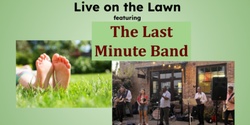 Banner image for Live on the Lawn 2024 - The Last Minute Band