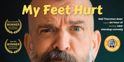 Banner image for Neil Thornton: My Feet Hurt