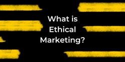 Banner image for Virtual Workshop: What is Ethical Marketing?