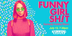 Banner image for Funny Girl Sh!t: Comedy Variety Show