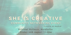 Banner image for She Is Creative - Community Networking Event 