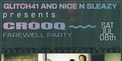 Banner image for GLITCH41 & NICE N SLEAZY PRESENTS: CROOQ