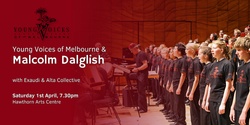 Banner image for Young Voices of Melbourne and Malcolm Dalglish
