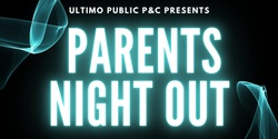 Banner image for Parents Night Out: An Ultimo Public School P&C Event