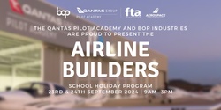 Banner image for Airline Builders | Wellcamp School Holiday Program 2024