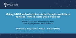 Banner image for Mind Medicine Australia Webinar Series - Making MDMA and psilocybin-assisted therapies available in Australia – How to access these medicines