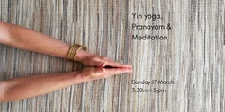 Banner image for Yin yoga, Pranayam & Meditation ~ Savouring Every Breath