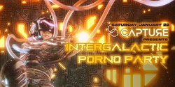 Banner image for [CANCELLED] Capture's Intergalactic Porno Party [CANCELLED] 