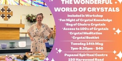 Banner image for Wonderful World of Crystals - Hosted by Maria Romero