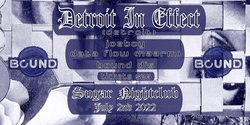Bound presents: Detroit In Effect 