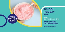 Banner image for FREE School Holiday Fun @ Meadow Mews Plaza - Make your own Bath Bomb & Experiments