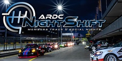 Banner image for NIGHTSHIFT ARDC Members Social and Track Night,  March 2023