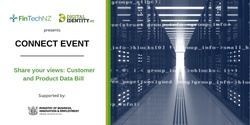 Banner image for FinTechNZ & Digital Identity NZ: Share your views: Customer and Product Data Bill 
