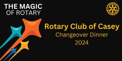 Banner image for Rotary Casey 2024 -2025 Changeover Dinner