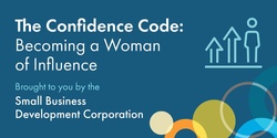 Banner image for The Confidence Code: Becoming a Woman of Influence