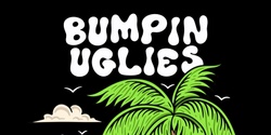 Banner image for Bumpin Uglies VIP Upgrade at Music Yard