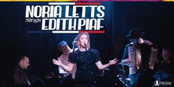 Banner image for Noria Letts sings Édith Piaf 