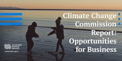 Banner image for Climate Change Commission Report: Opportunities for Business