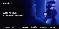 Banner image for LUMIX 72 Hour Filmmaking Premiere