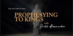 Banner image for Prophesying To Kings - Masterclass with Dubb Alexander