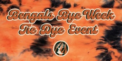 Banner image for Bengals Bye Week: Tie Dye Extravaganza 