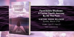 Banner image for Virtual Book Release: Formidable Shadows: A Foster Youth Journey by AC The Poet