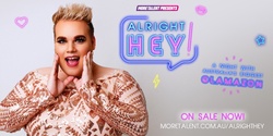 Banner image for Alright Hey! 💋 A Night With Australia's Biggest Glamazon